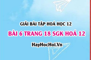 Giải bài 6 trang 18 SGK Hoá 12: Este và chất béo